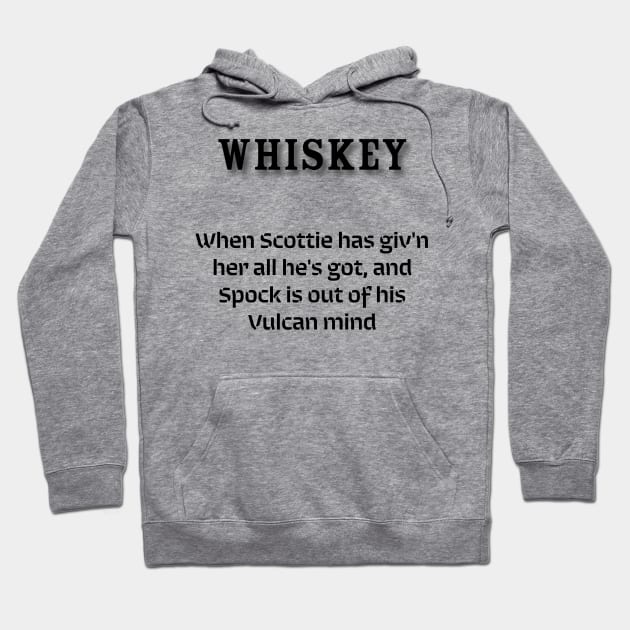 Whiskey: When Scottie has giv'n her all he's got, and Spock is out of his Vulcan mind Hoodie by Old Whiskey Eye